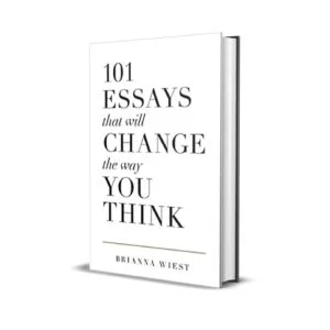 101 Essays that Will Change the Way You Think by Brianna Wiest