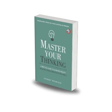 Master Your Thinking by Thibaut Meurisse