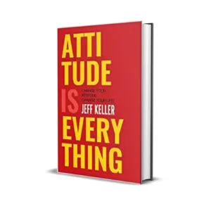 Attitude is Everything by Jeff Keller