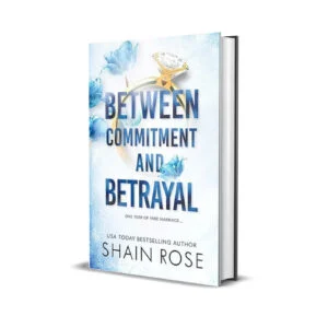 Between Commitment and Betrayal by Shain Rose