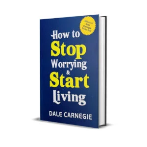 How to Stop Worrying and Start Living by Dale Carnegie
