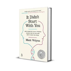 It Didn't Start with You by Mark Wolynn