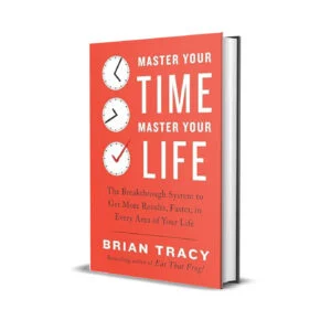 Master Your Time Master Your Life by Brian Tracy
