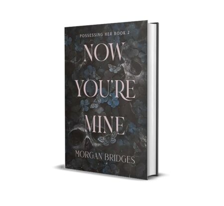 Now You're Mine by Morgan Bridges