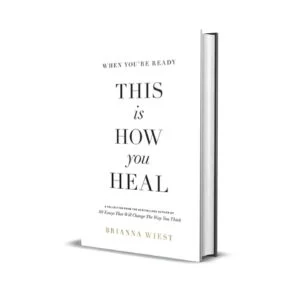 When You're Ready, This is How You Heal by Brianna Wiest