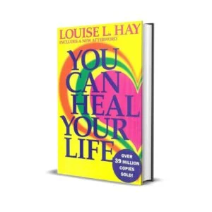 You Can Heal Your Life by Louise Hay